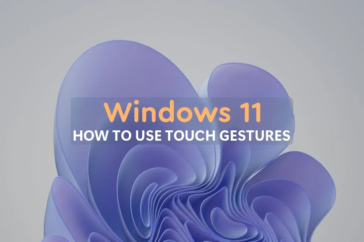 Hướng dẫn sử dụng cử chỉ cảm ứng trên Windows 11